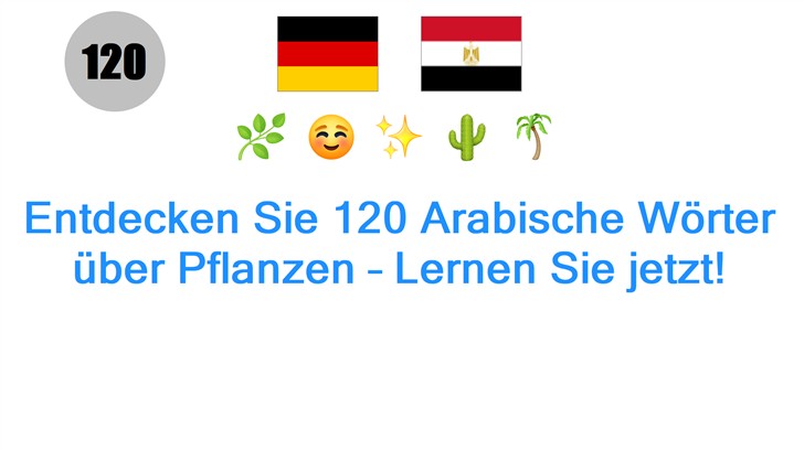 Entdecken Sie 120 Arabische Wörter über Pflanzen – Lernen Sie jetzt!
